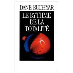 LE RYTHME DE LA TOTALITE - Rudhyar Dane