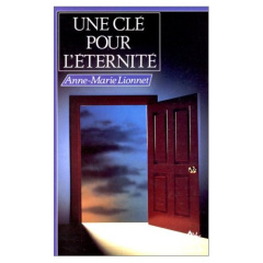Une clé pour l'éternité - Lionnet Anne-Marie