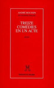 Treize comédies en un acte. Théâtre - Roussin André