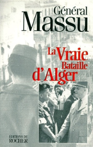 La vraie bataille d'Alger - MASSU JACQUES