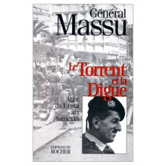 Le torrent et la digue. Alger, du 13 mai aux barricades - MASSU JACQUES