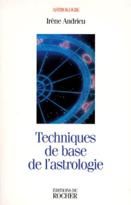 Techniques de base de l'astrologie - Andrieu Irène