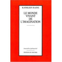 LE MONDE VIVANT DE L'IMAGINATION - Raine Kathleen