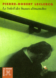 Le soleil des beaux dimanches - Leclercq Pierre-Robert