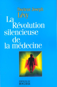 La révolution silencieuse de la médecine. Les nouveaux moyens de vaincre cancer, artériosclérose, in - Levy Joseph