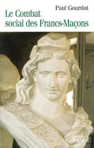 Le combat social des francs-maçons - Gourdot Paul