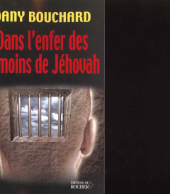 Dans l'enfer des Témoins de Jéhovah - Bouchard Dany