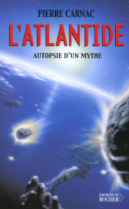 L'Atlantide. Autopsie d'un mythe - Carnac Pierre