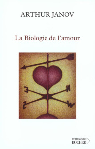 La biologie de l'amour - Janov Arthur