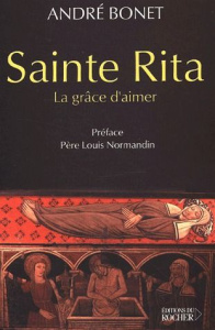 Sainte Rita. La grâce d'aimer - Bonet André