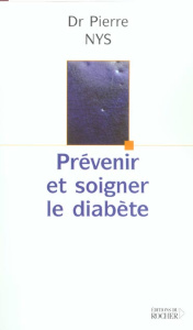 Prévenir et soigner le diabète - Nys Pierre