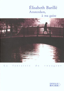 Amsterdam, à ma guise - Barillé Elisabeth