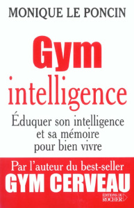 Gym intelligence. Une méthode, une philosophie - Le Poncin Monique