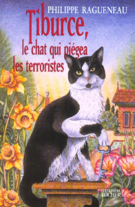 Tiburce, le chat qui piégea les terroristes - Ragueneau Philippe