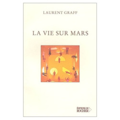 La vie sur Mars - Graff Laurent