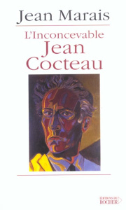 L'inconcevable Jean Cocteau suivi de Cocteau-Marais - Marais Jean