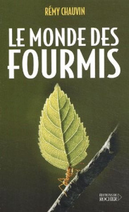 Le monde des fourmis - Chauvin Rémy