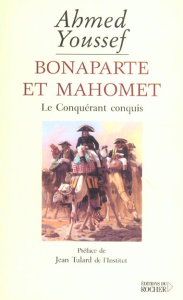 Bonaparte et Mahomet. Le conquérant conquis - Youssef Ahmed ; Tulard Jean