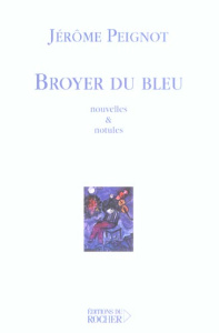 Broyer du bleu - Peignot Jérôme
