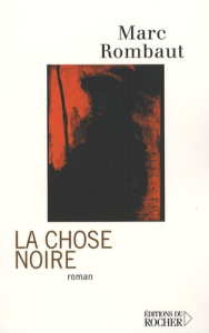 La chose noire - Rombaut Marc