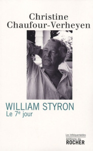 William Styron. Le 7e Jour - Chaufour-Verheyen Christine ; Chaufour Ghislain