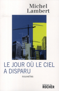 Le jour où le ciel a disparu - Lambert Michel