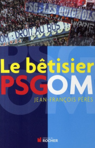 Le bêtisier PSG/OM - Pérès Jean-François ; Coullon Sylvain