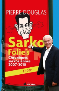 Sarko Folie's. Chroniques sarkoziennes 2007-2010, 1500e - Douglas Pierre