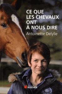 Ce que les chevaux ont à nous dire - Delylle Antoinette