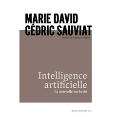 Intelligence artificielle. La nouvelle barbarie - David Marie ; Sauviat Cédric ; Crawford Matthew