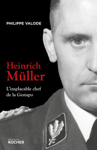 Heinrich Müller. L'implacable chef de la Gestapo - Valode Philippe ; Chauvy Gérard