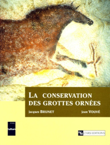 La conservation des grottes ornées - Brunet Jacques