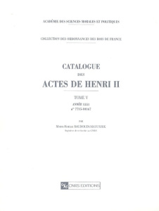 Catalogue des actes de Henri II. Tome 5, Année 1551 n° 7715-10167 - Baudouin-Matuszek Marie-Noëlle