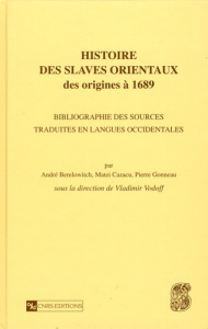 Histoire des Slaves orientaux des origines à 1689 - Vodoff Vladimir ; Berelowitch André ; Cazacu Matei