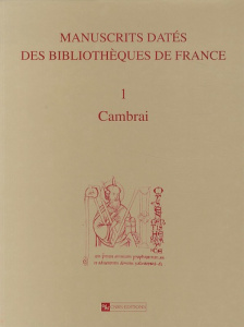 Manuscrits datés des bibliothèques de France. Tome 1, Cambrai - Muzerelle Denis
