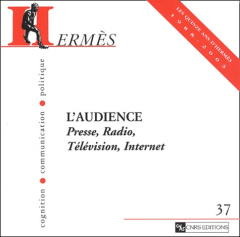 Hermès N° 37 : L'audience. Presse, radio, télévision, internet - Chaniac Régine