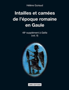 Intailles et camées de l'époque romaine en Gaule (Territoire français) - Guiraud Hélène ; Goddard Christopher ; Chambon Que