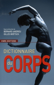 Le dictionnaire du corps - Boëtsch Gilles ; Andrieu Bernard