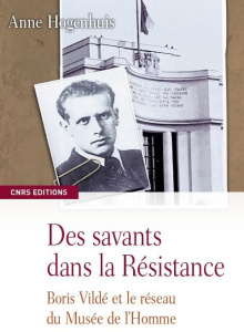 Des savants dans la Résistance. Boris Vildé et le réseau du Musée de l'Homme - Hogenhuis-Seliverstoff Anne