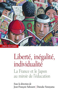 Liberté, inégalité, individualité. La France et le Japon au miroir de l'éducation - Sabouret Jean-François ; Sonoyama Daisuke