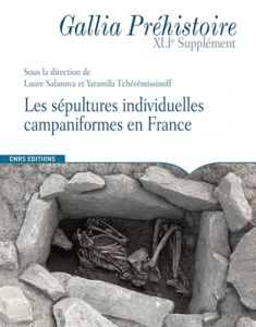 Gallia Préhistoire Supplément N° 41 : Les sépultures individuelles campaniformes en France - Salanova Laure ; Tchérémissinoff Yaramila