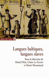 Langues baltiques, langues slaves - Petit Daniel ; Le Feuvre Claire ; Menantaud Henri