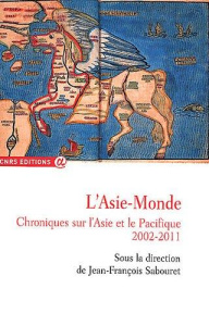 L'Asie-Monde. Chroniques sur l'Asie et le Pacifique (2002-2011) - Sabouret Jean-François ; Aymard Maurice