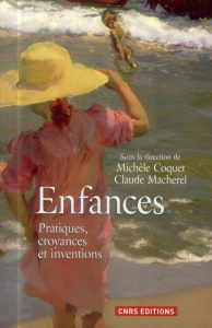 Enfances. Pratiques, croyances et inventions - Coquet Michèle ; Macherel Claude