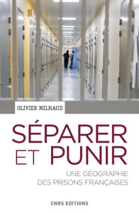 Séparer et punir. Une géographie des prisons françaises - Milhaud Olivier ; Di Méo Guy