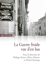 La guerre froide vue d'en bas - Buton Philippe ; Buttner Olivier ; Hastings Michel