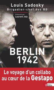 Berlin, 1942. Chronique d"une détention par la Gestapo, Edition revue et corrigée - Sadosky Louis ; Joly Laurent