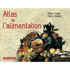 Atlas de l'alimentation - Fumey Gilles ; Raffard Pierre