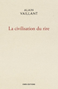 La civilisation du rire - Vaillant Alain