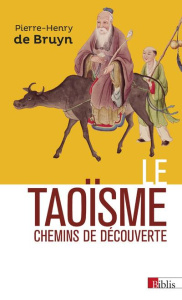 Le taoïsme. Chemins de découverte - De Bruyn Pierre-Henry